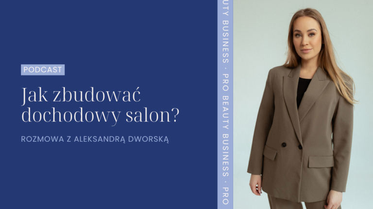 Jak zbudować dochodowy salon? Rozmowa z Aleksandrą Dworską